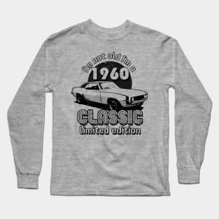 I'm Not Old I'm A Classic 1960 Vintage Birthday Long Sleeve T-Shirt